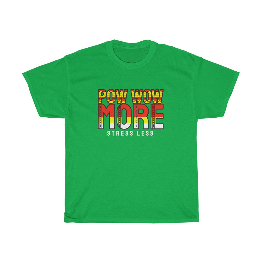 Pow Wow More Stress Less T-Shirt