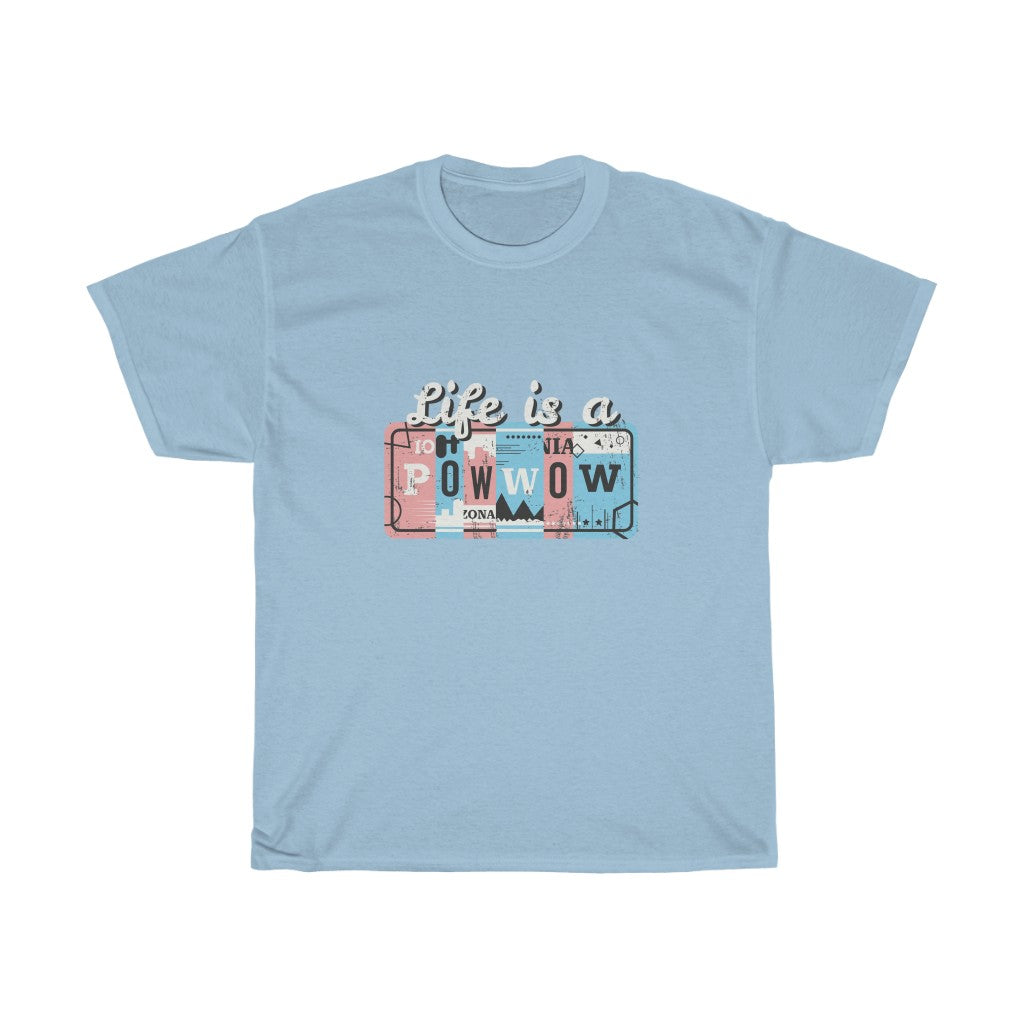 Life is a Pow Wow T-Shirt