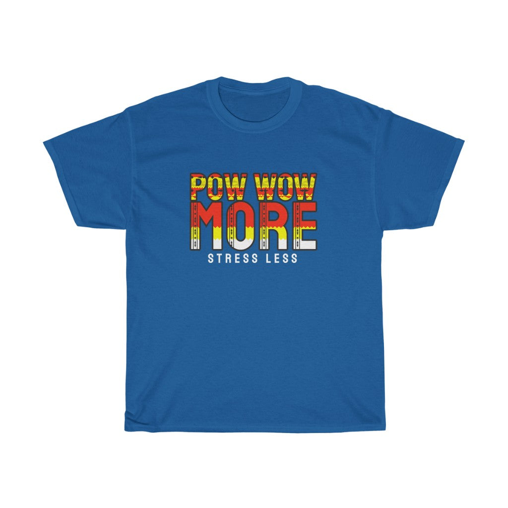 Pow Wow More Stress Less T-Shirt