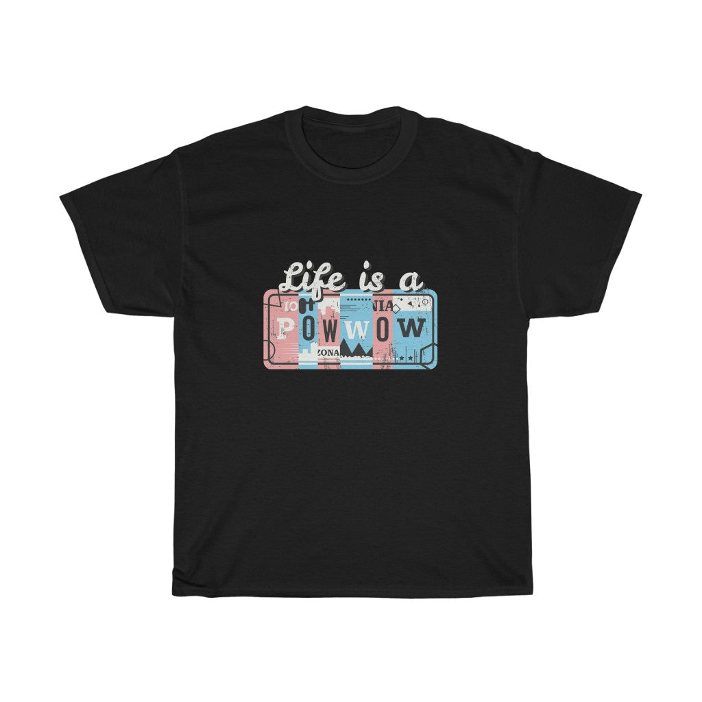 Life is a Pow Wow T-Shirt