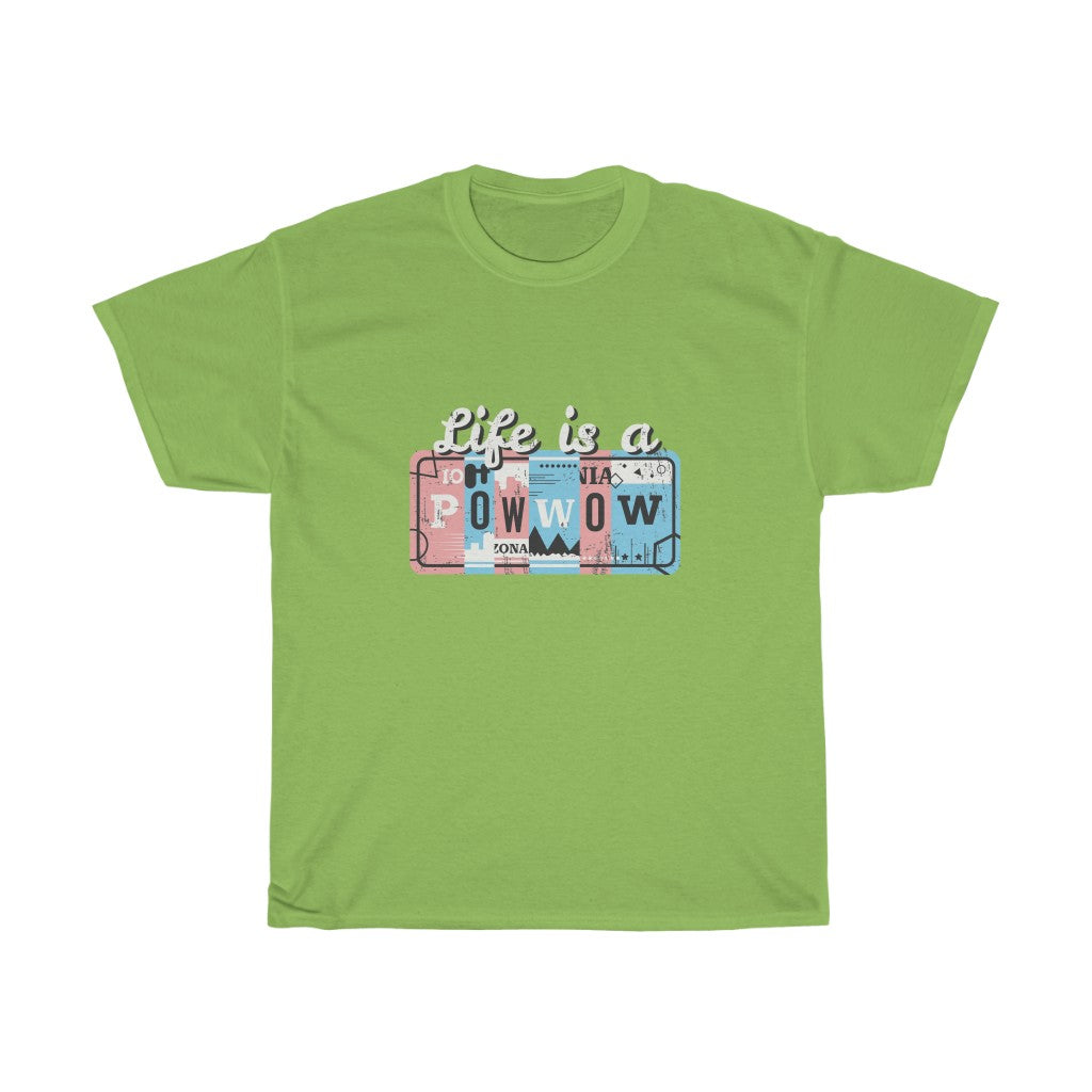 Life is a Pow Wow T-Shirt