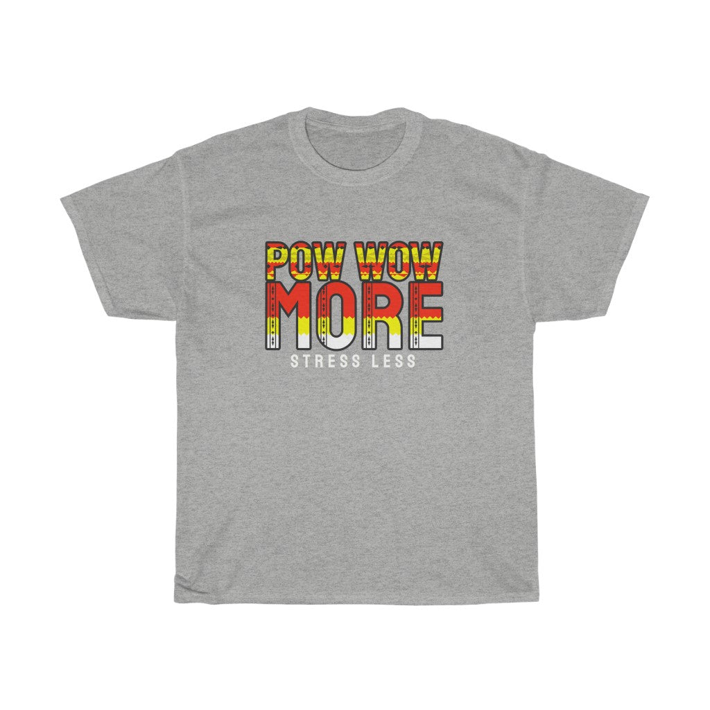 Pow Wow More Stress Less T-Shirt