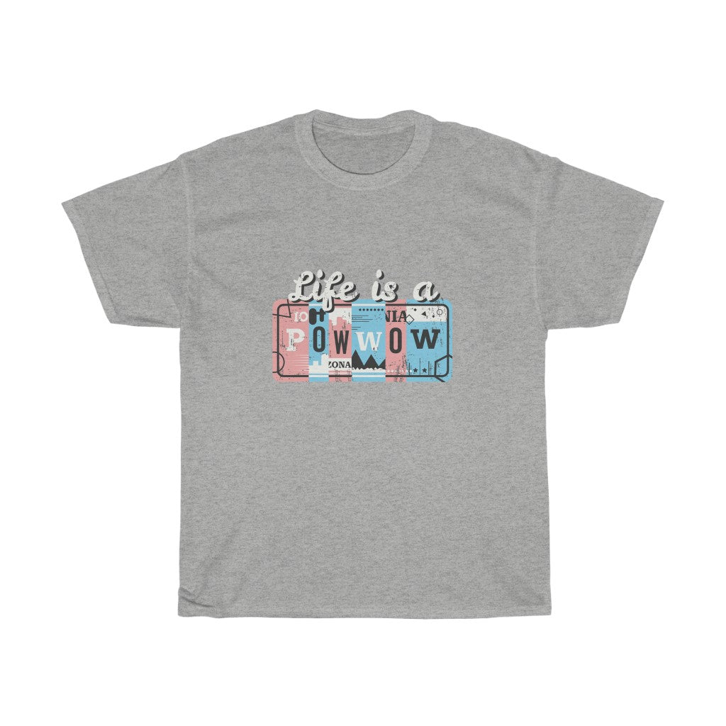 Life is a Pow Wow T-Shirt