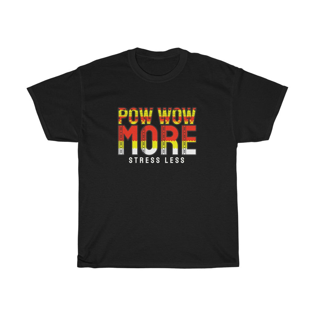 Pow Wow More Stress Less T-Shirt