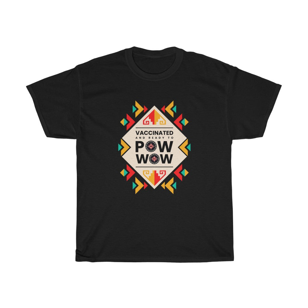 Vaccinated and Ready to Pow Wow T Shirt