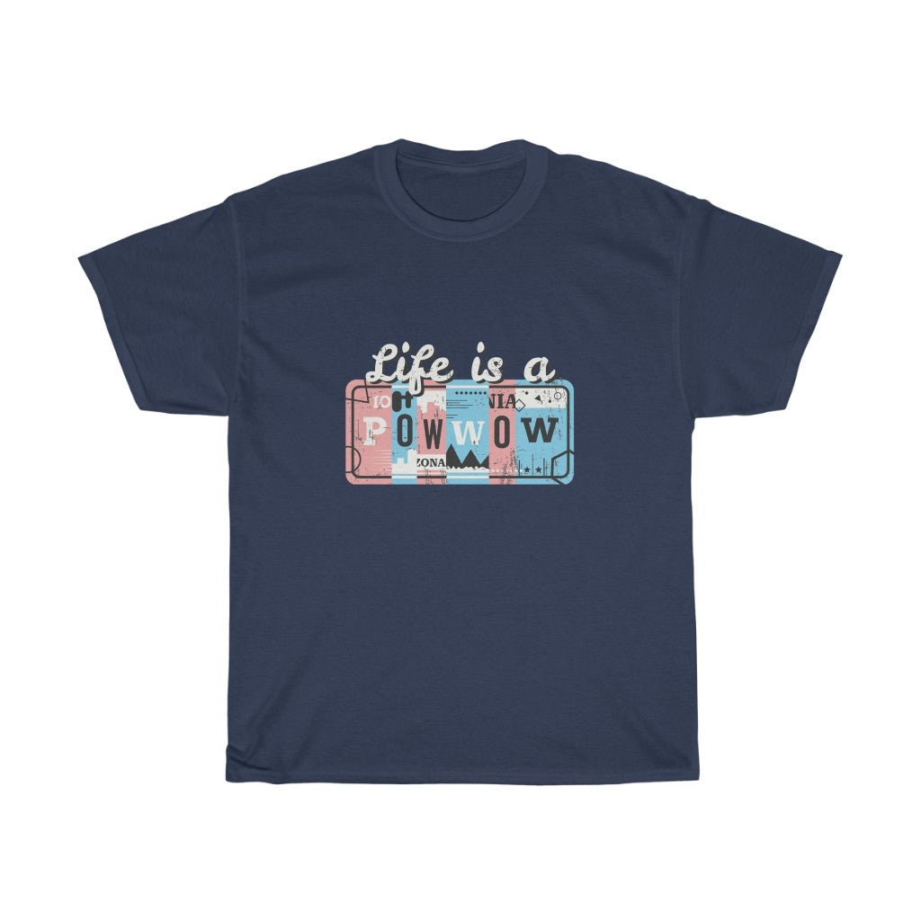 Life is a Pow Wow T-Shirt