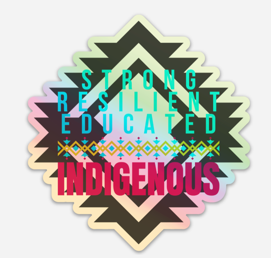 Strong Resilient Educated Indigenous Holographic Sticker