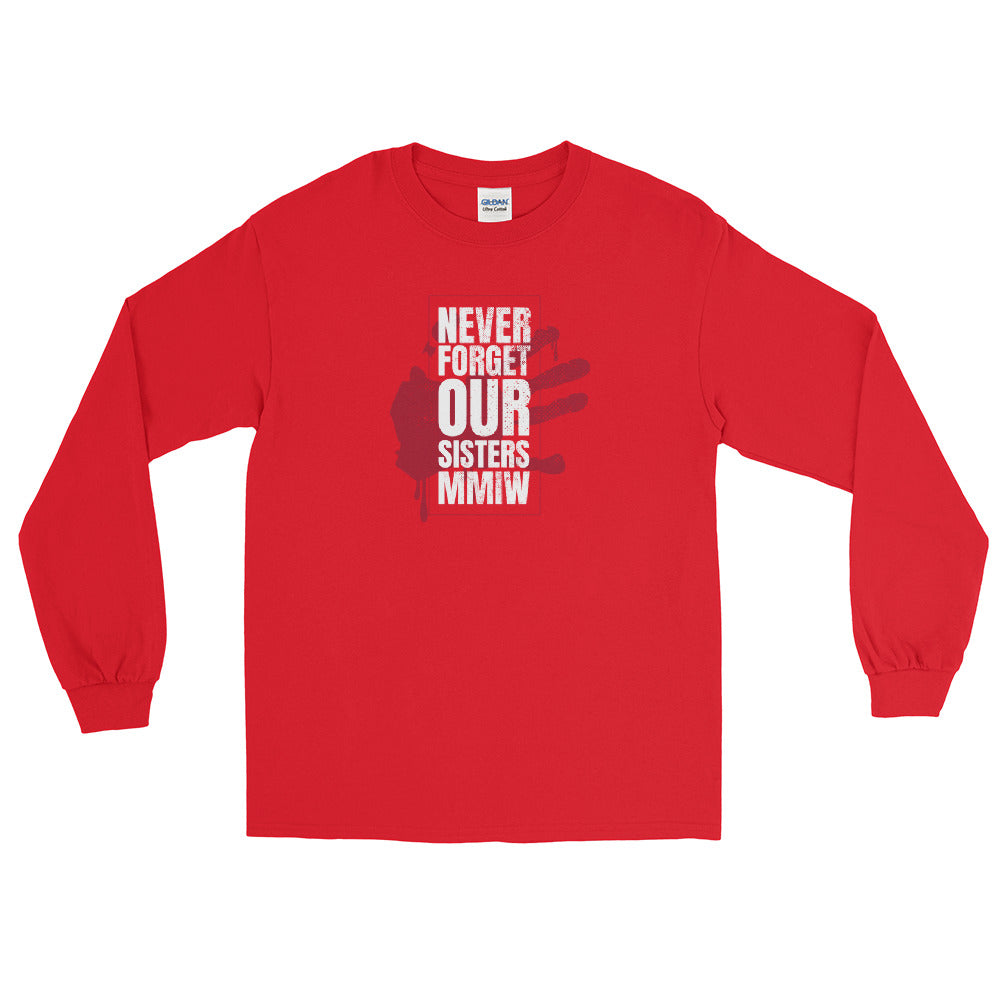 Never Forget Our Stolen Sisters - MMIW -  Long Sleeve Shirt